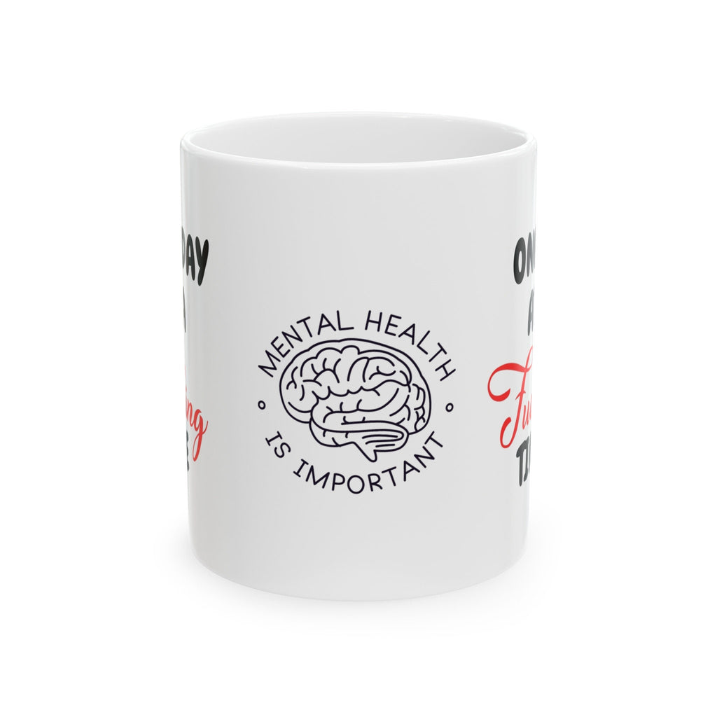 One Day At A Time Mug: Novelty Coffee Cup, Mental Health Gift