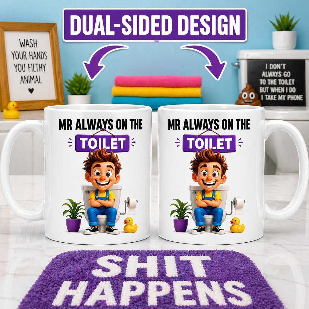 Personalised Mr Always on Toilet Funny Mug, Novelty Gift, 11oz Ceramic Cup