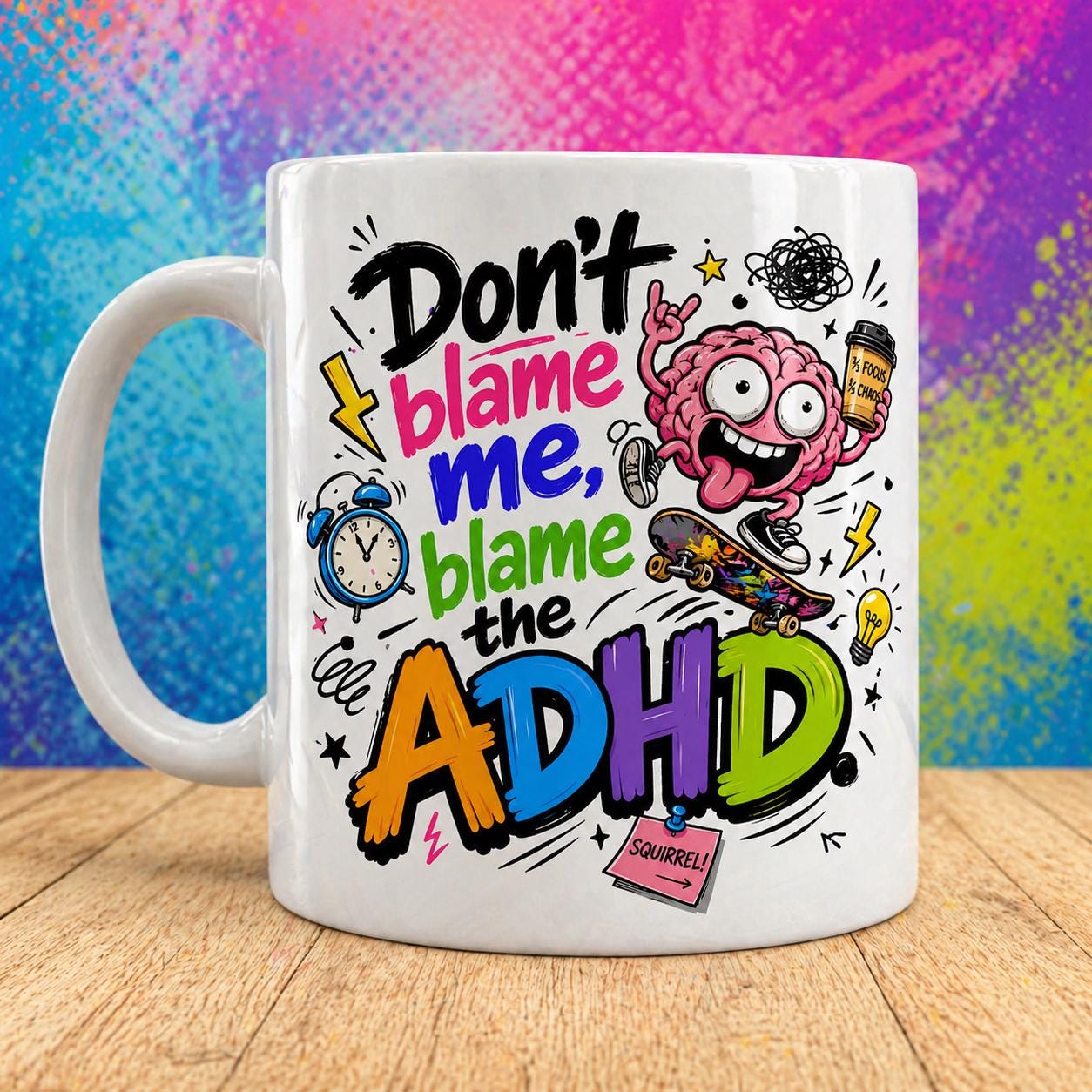 Don't blame me blame the ADHD mug, personalised 11oz cup.