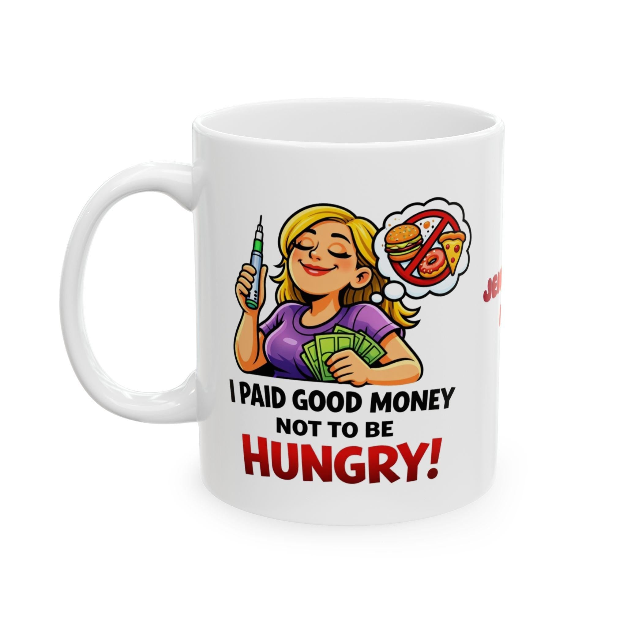 Funny Weight Loss Mug, I Paid Good Money Not Hungry, 11oz Ceramic Cup