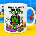 Personalised "Miss Always on the Toilet" Mug, Funny Novelty Gift, 11oz Ceramic Coffee Cup