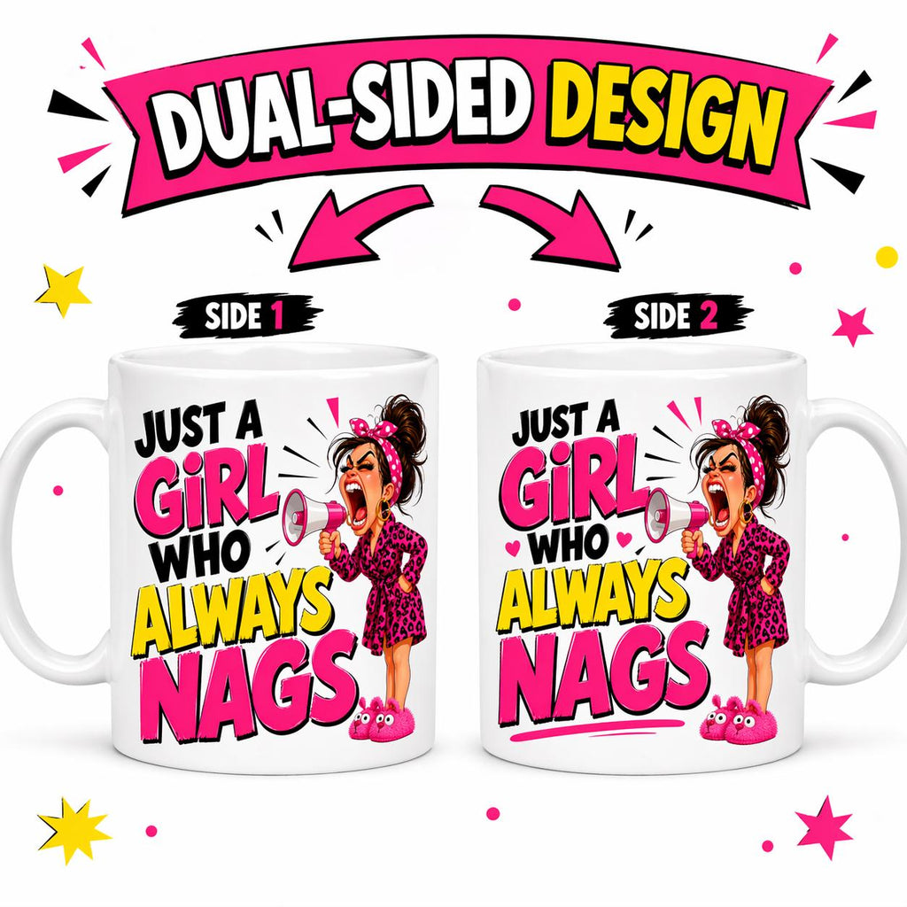 Just a girl who always nags, personalised, 11oz cup, Funny mug