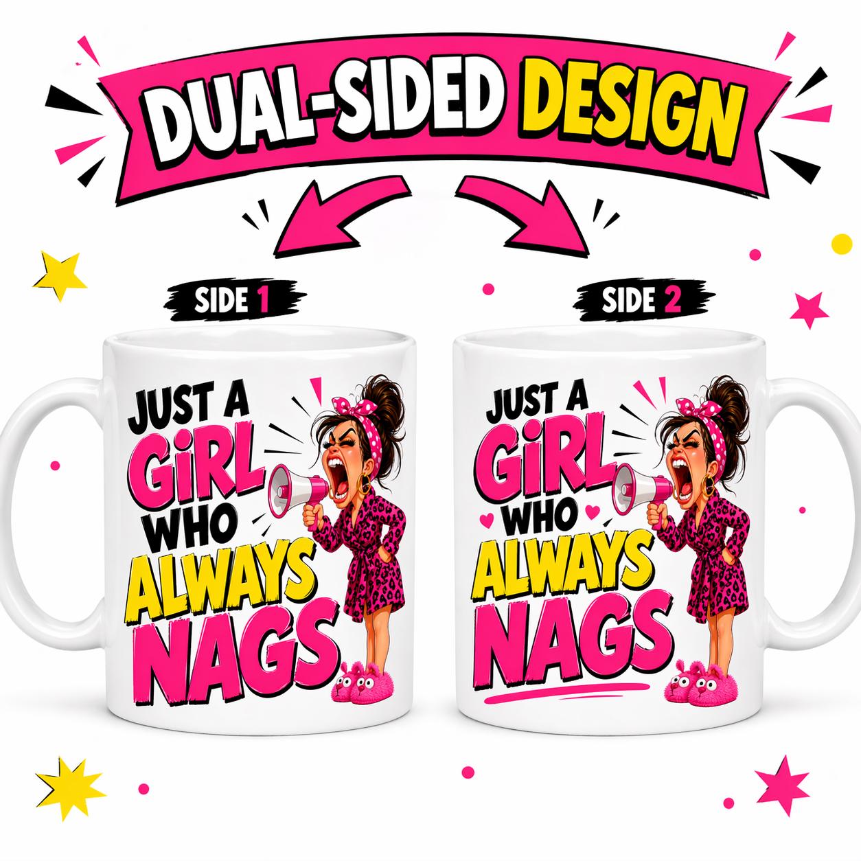 Just a girl who always nags, personalised, 11oz cup, Funny mug