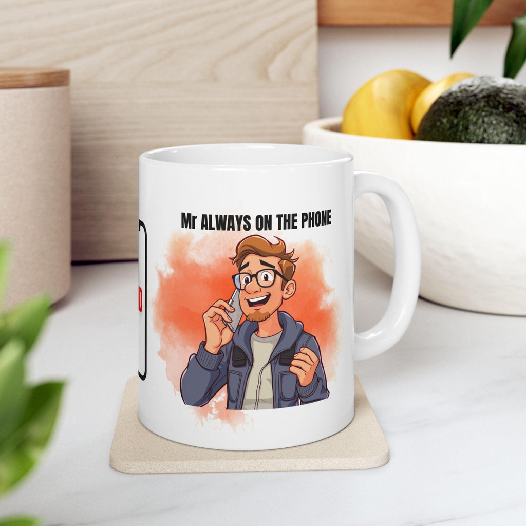 Mr always on the phone, mug, personalised, gift, Christmas, Birthday, fun.