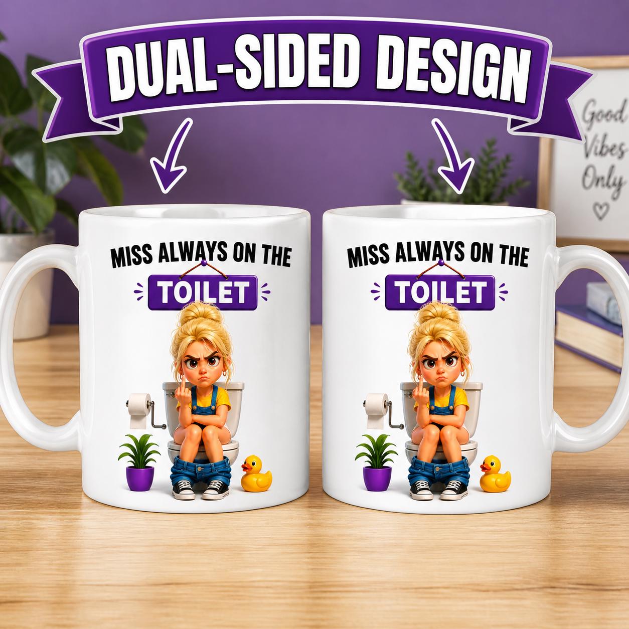 Personalised "Miss Always on the Toilet" Funny Coffee Mug, Choice Of Brown, Blonde or Ginger/Redhead Hair, 11oz Ceramic Coffee Cup