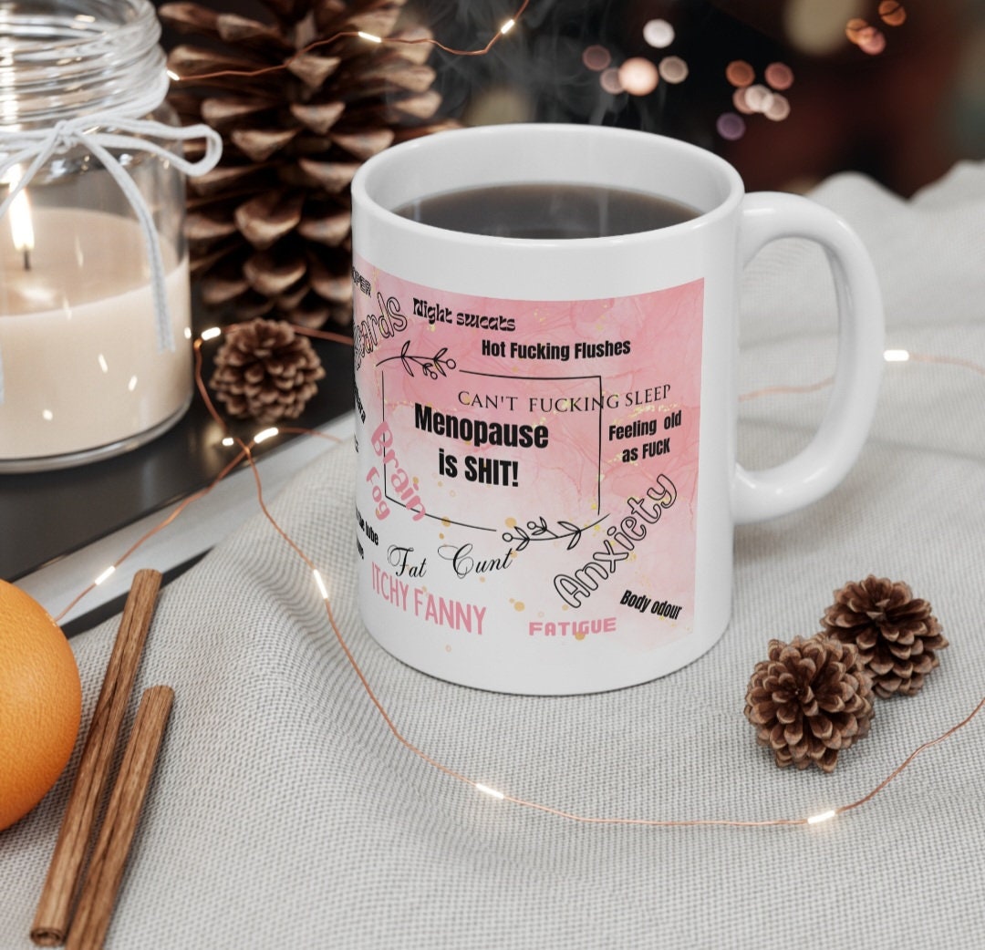 Mug, Menopause, Funny, Hilarious, Novelty, Gift, Woman, Jokes, Fun, Cup, Ceramic, Coffee,
