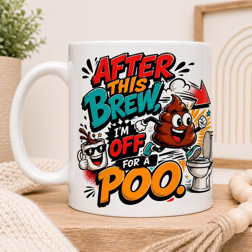 After this brew I'm off for a poo funny mug, 11oz