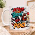 After this brew I'm off for a poo funny mug, 11oz