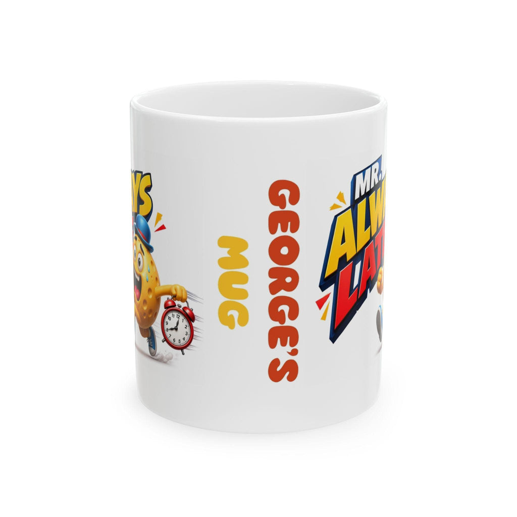 Mr always late, mug, personalised, fun, running late, gift, 11oz Ceramic