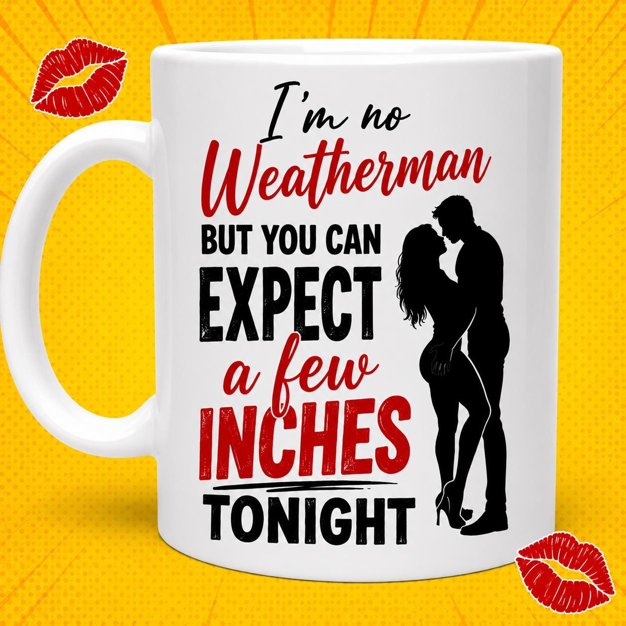 Funny Adult Humor Cup, I’m No Weatherman But You Can Expect A Few Inches Tonight, Cheeky Couples Gift, Rude Novelty Drinkware, Romantic 11oz