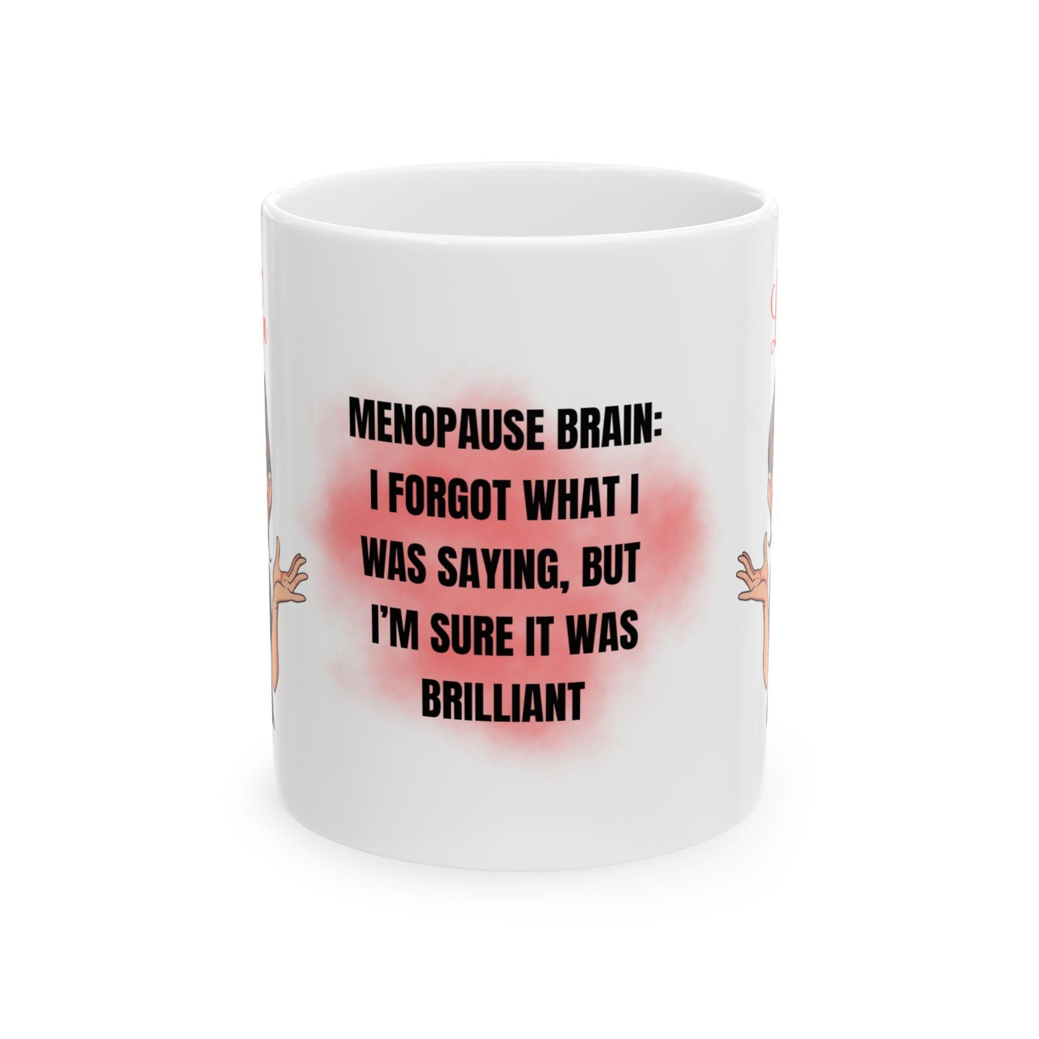 Funny Menopause Brain Mug, Hilarious Novelty Gift