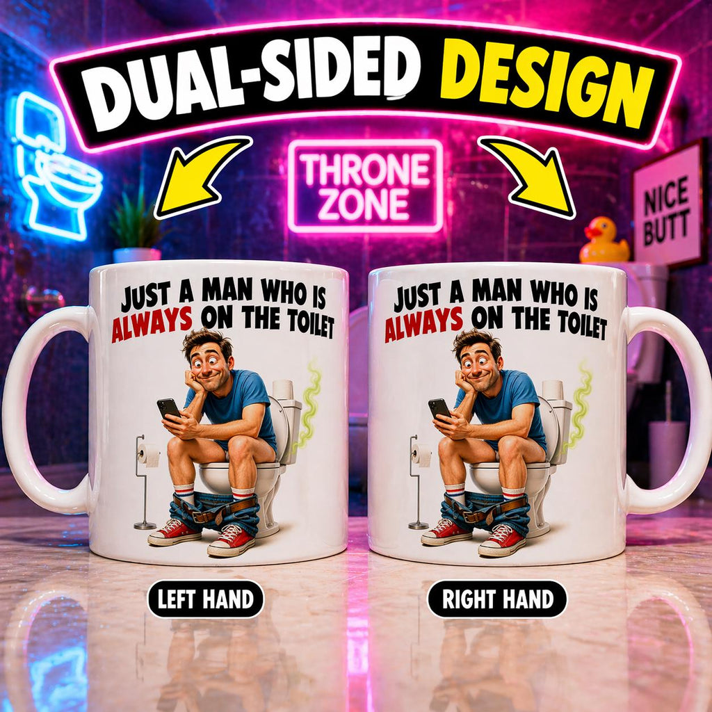Just a man who is always on the toilet mug, funny, personalised.