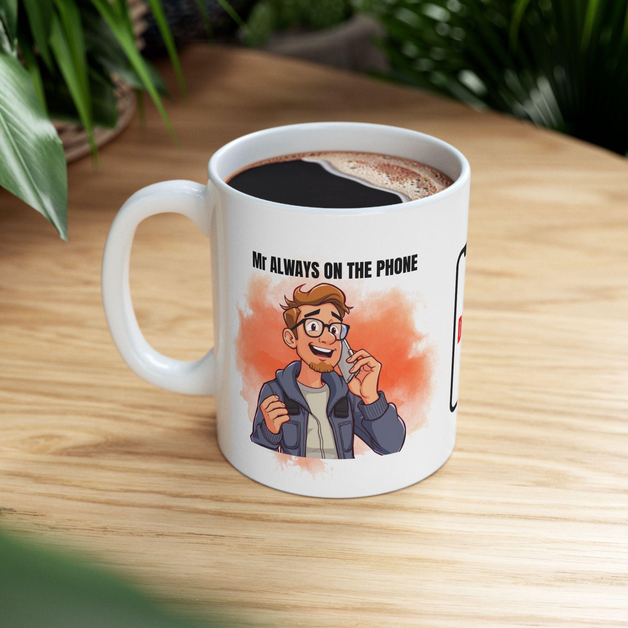 Mr always on the phone, mug, personalised, gift, Christmas, Birthday, fun.