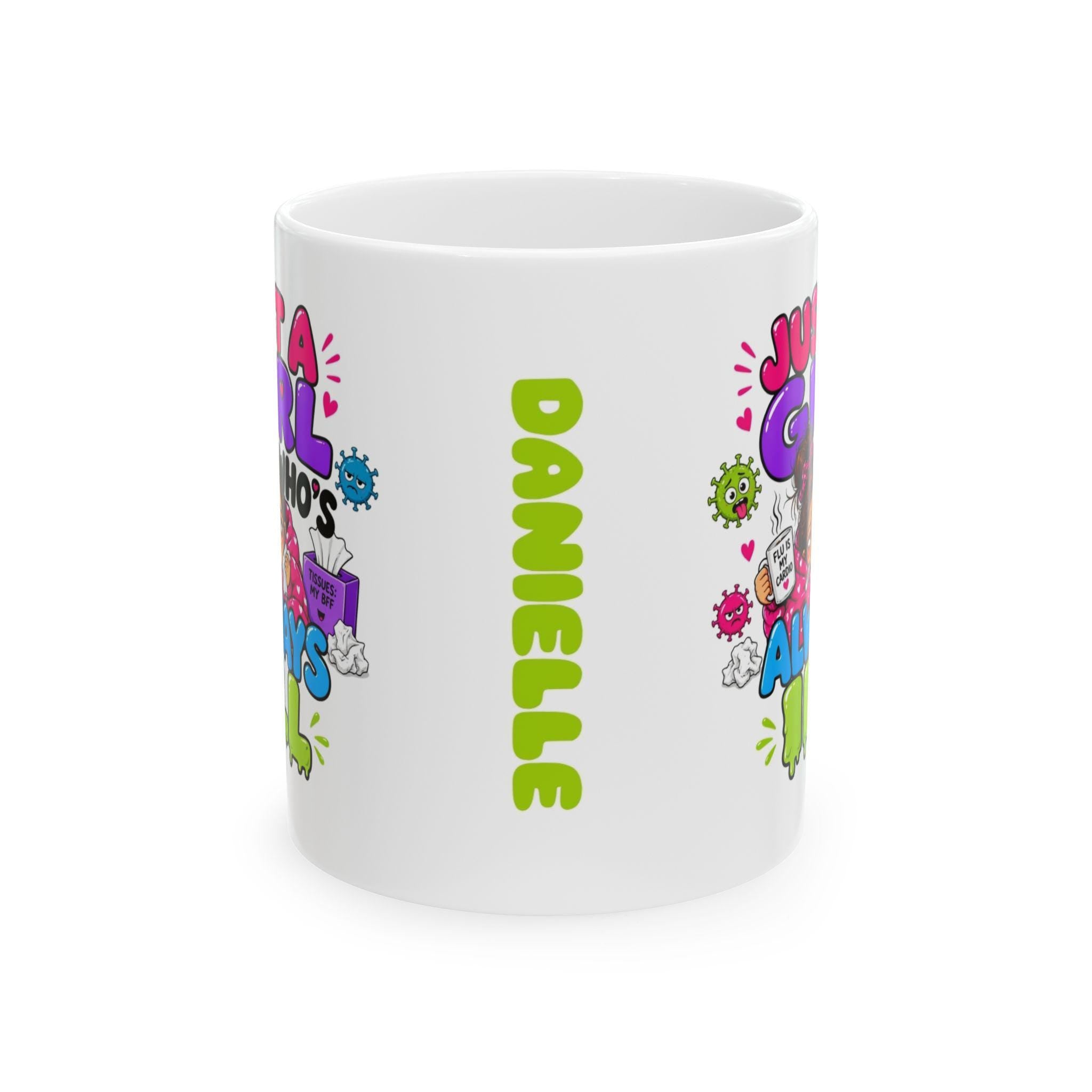 Just a girl who's always ill, funny, personalised, 11oz cup