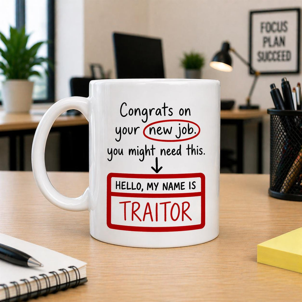 Funny Traitor Mug - Congrats on Your New Job 11oz Ceramic Coffee Cup Office Gift Workplace Humour Leaver