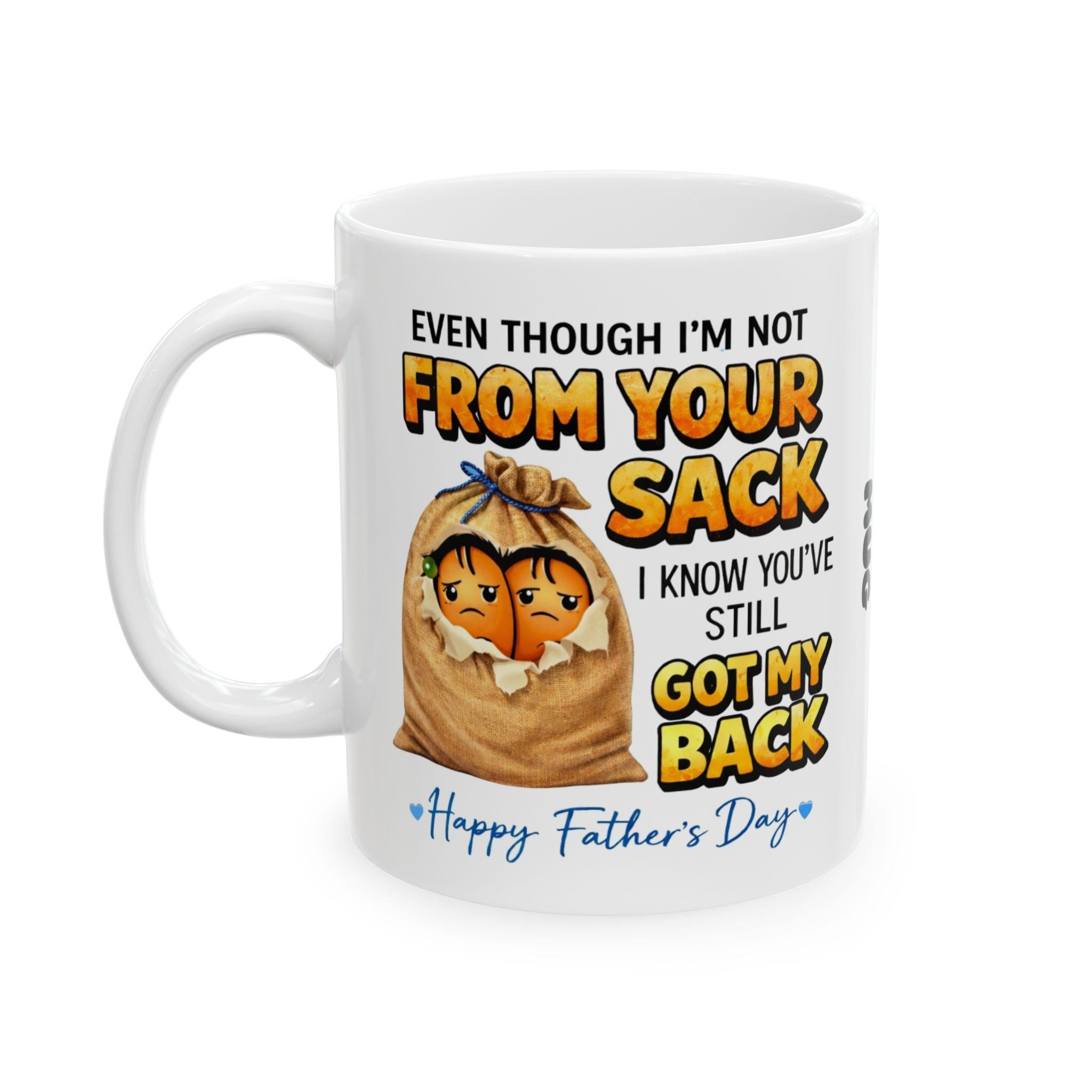 Personalised Funny Dad Fathers Day Mug, Joke, Not From Your Sack But You Have My Back Humour, 11oz Ceramic Cup, Stepdad