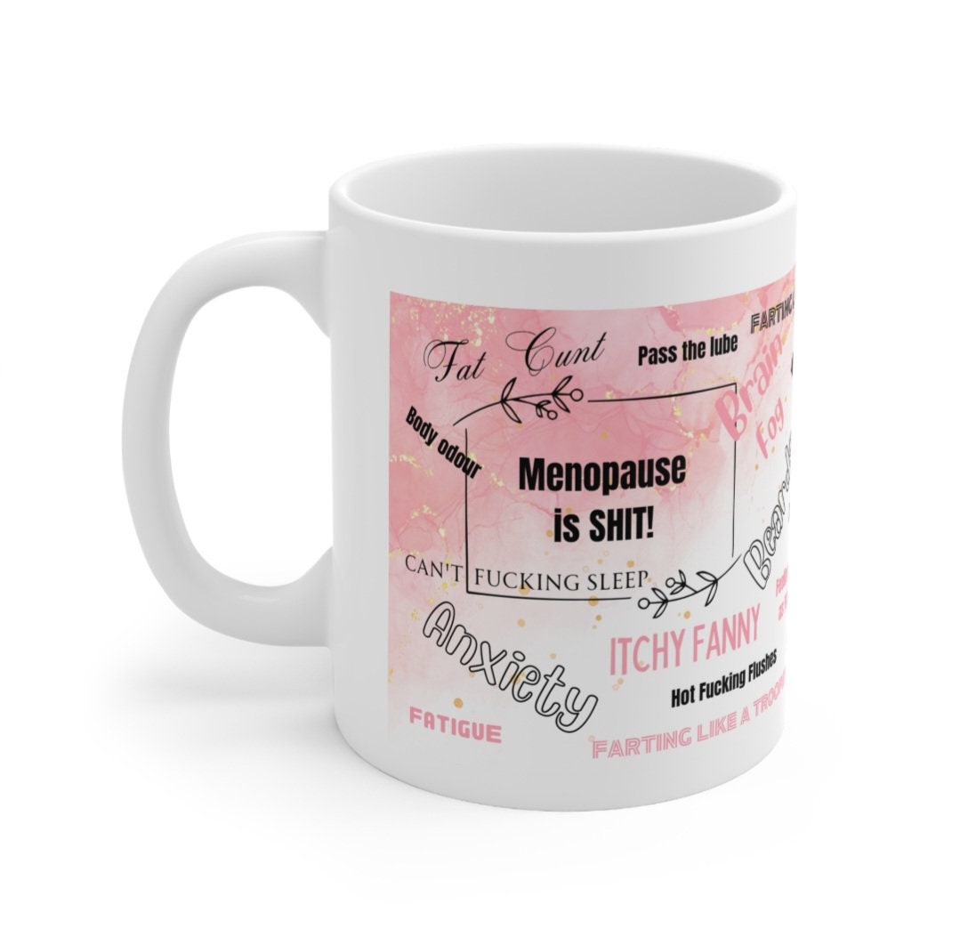Mug, Menopause, Funny, Hilarious, Novelty, Gift, Woman, Jokes, Fun, Cup, Ceramic, Coffee,