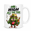 Personalised Funny Mr High All The Time Mug, Stoner, Drinker, 11oz Ceramic