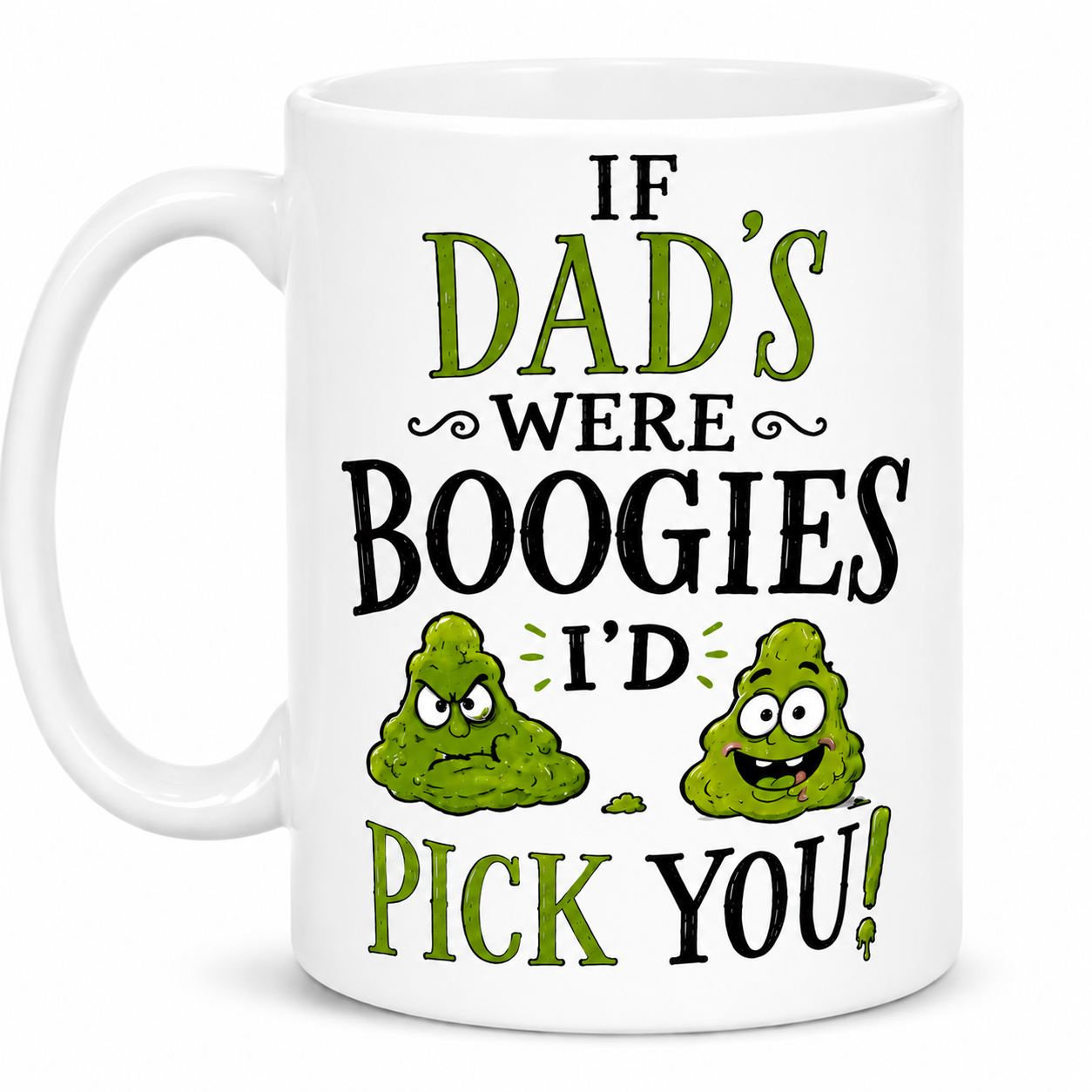 Funny Dad/ Grandad Boogie Mug Joke. "If You Were A Boogie I'd Pick You", 11oz