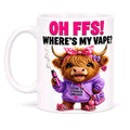 Funny FFS Where's My Vape Featuring a Cute Highland Cow Design 11oz