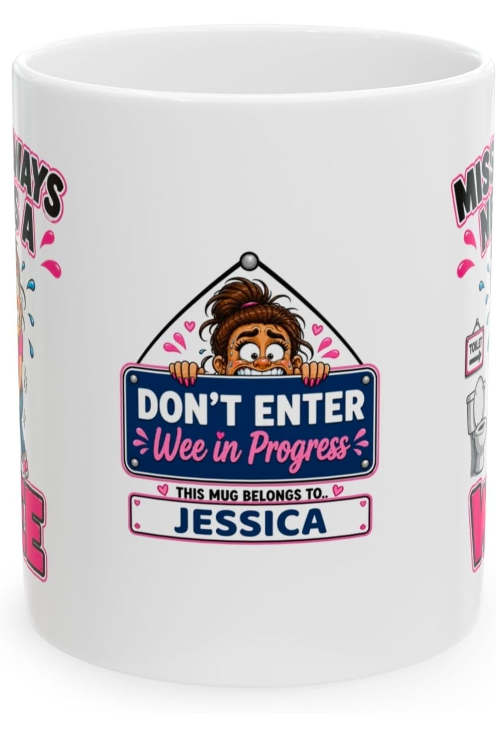 Personalised Miss Always Needs a Wee Funny Joke Mug 11oz Ceramic Coffee Cup