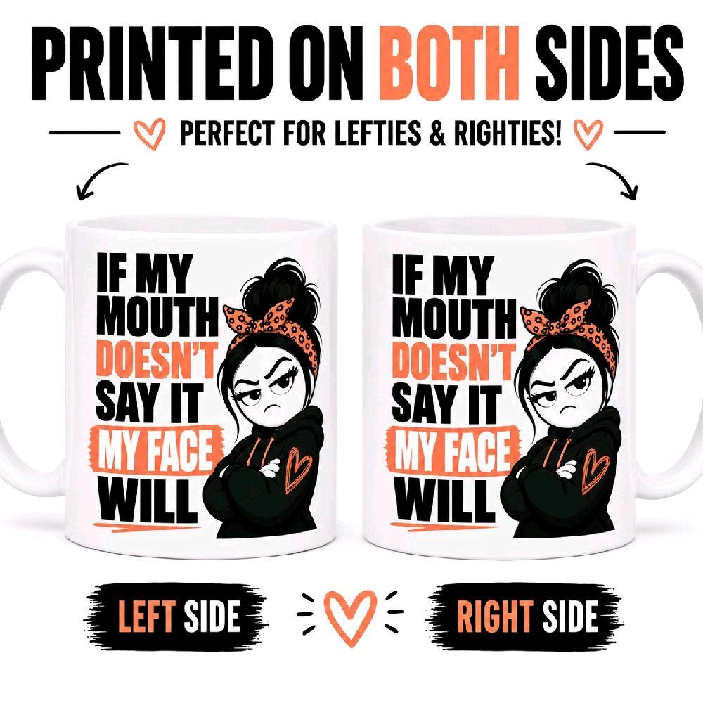 If My Mouth Doesn’t Say It My Face Will Funny Sarcastic Mug – Attitude Coffee Cup Gift | Sassy Sips 11oz