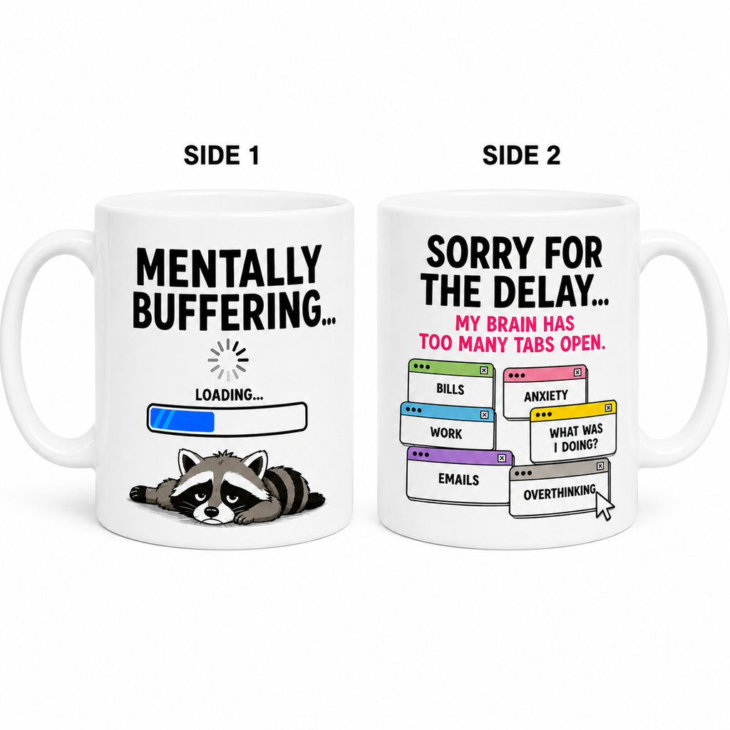Funny Overthinking Mug – Mentally Buffering & Too Many Tabs Open Dual-Sided Ceramic Coffee Cup – Humorous Work Office Gift for Coworkers, Anxiety, ADHD, Busy Adults, Coffee 11oz