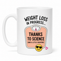 Funny Weight Loss Mug – Thanks To Science & A Little Cheating 11oz Ceramic
