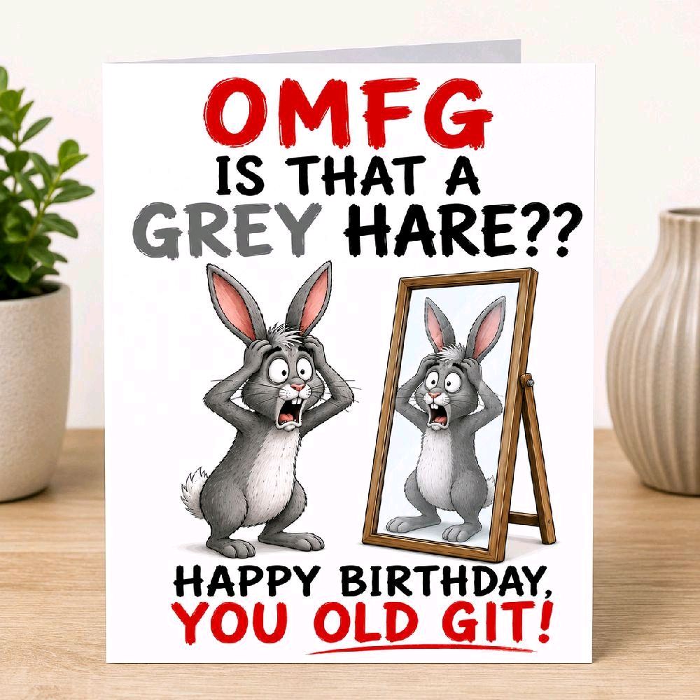 Funny Rude Birthday Card for Him or Her – OMG Is That a Grey Hare? Old Git Joke – A5 300gsm Premium Glossy Card, Blank Inside, White Envelope Included, Made in UK