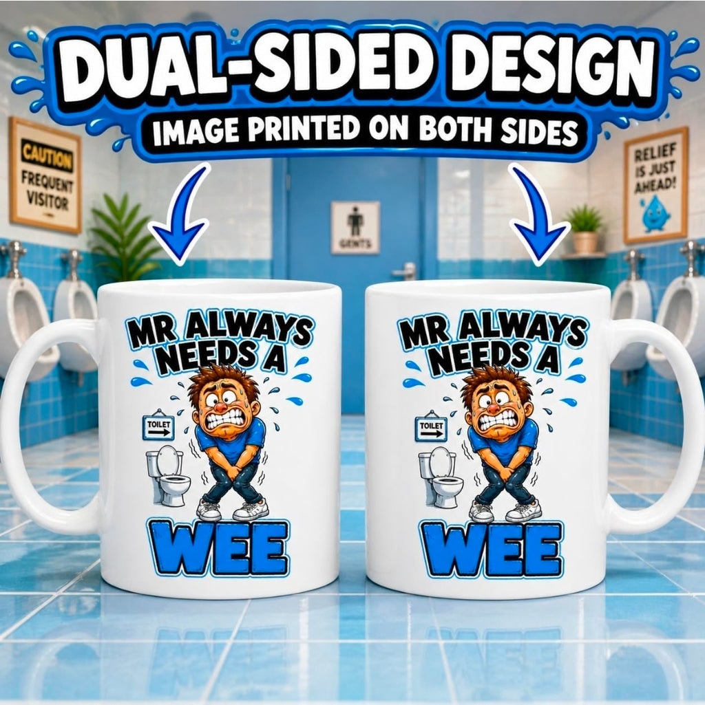 Personalised MR Always Needs a Wee Funny Joke Mug 11oz Ceramic Coffee Cup