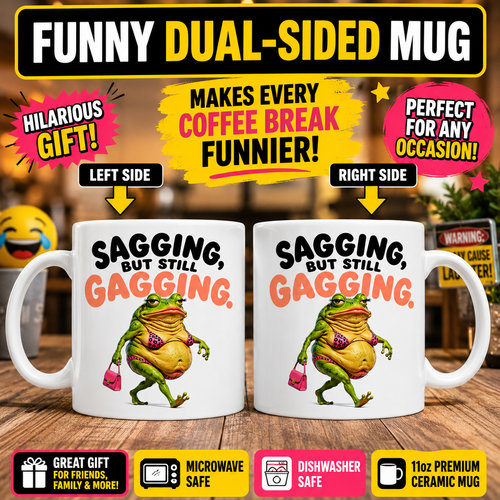 Funny Sagging But Still Gagging Joke Mug, Sagging Frog Character, 11oz Ceramic Coffee Cup Drinkware