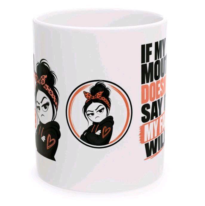 If My Mouth Doesn’t Say It My Face Will Funny Sarcastic Mug – Attitude Coffee Cup Gift | Sassy Sips 11oz