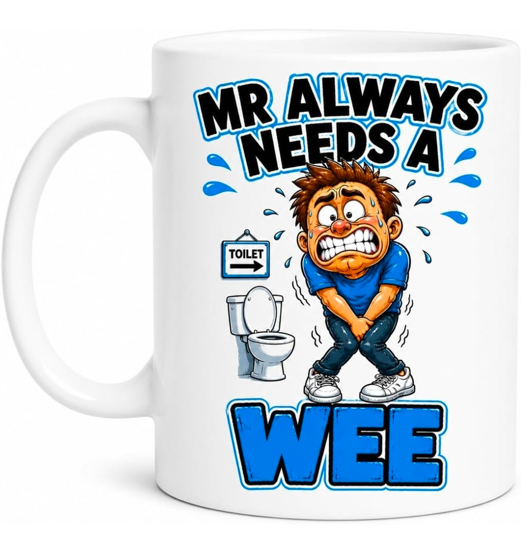 Personalised MR Always Needs a Wee Funny Joke Mug 11oz Ceramic Coffee Cup