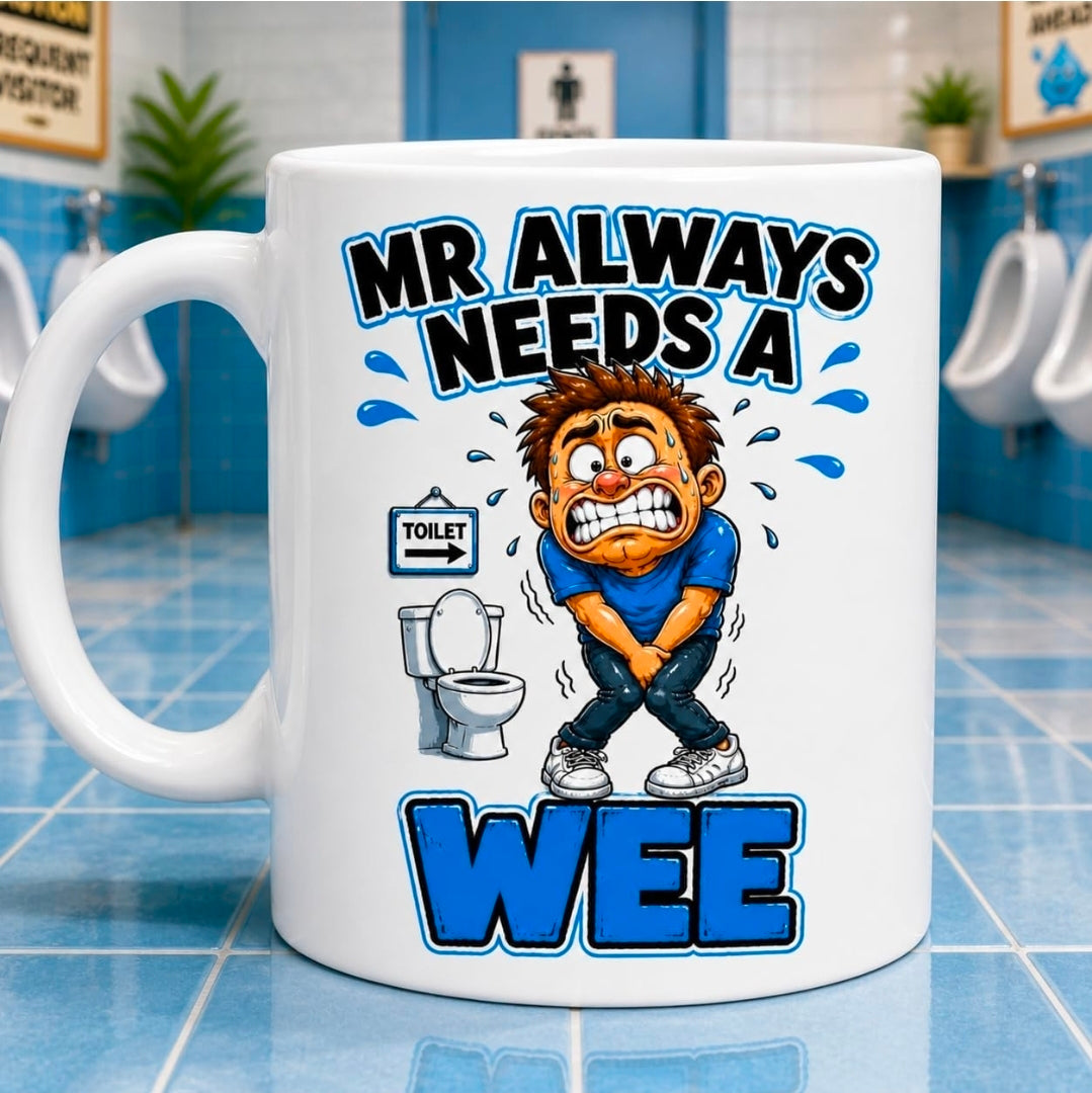 Personalised MR Always Needs a Wee Funny Joke Mug 11oz Ceramic Coffee Cup