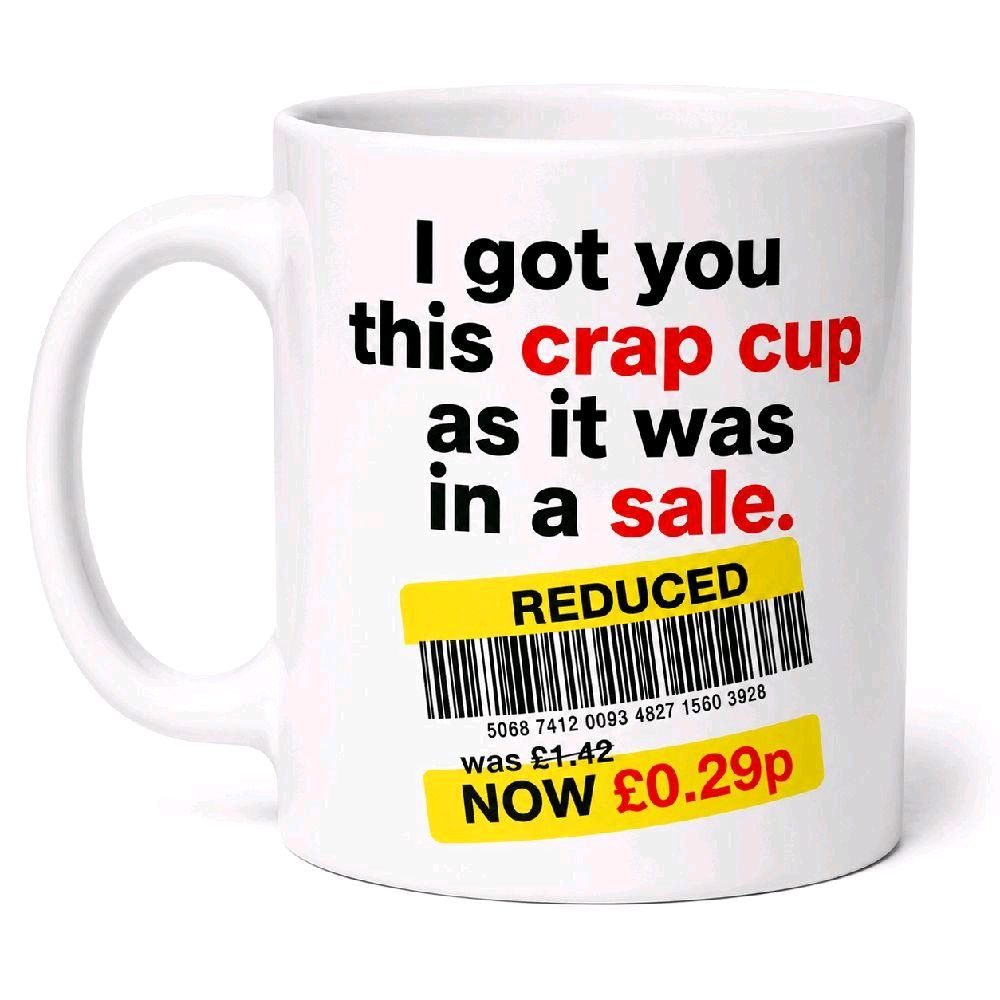I Got You This Crap Cup Funny Mug – Novelty Cheap Gift Joke Coffee Mug – Funny Budget Present for Friends, Workmates & Family 11oz
