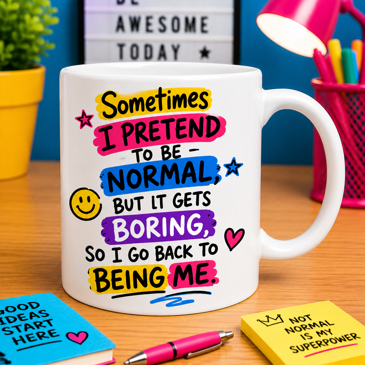 Sometimes I Pretend To Be Normal But It Gets Boring Funny Mug 11oz Ceramic Coffee Cup Drinkware