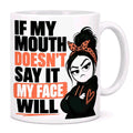 If My Mouth Doesn’t Say It My Face Will Funny Sarcastic Mug – Attitude Coffee Cup Gift | Sassy Sips 11oz