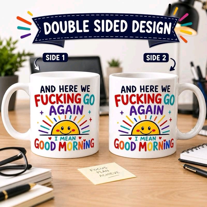 And Here We Fucking Go Again Mug – Funny Good Morning Coffee Cup Gift, 11oz