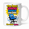 The Best Thing About My Job Is That The Chair Spins Funny Mug 11oz Ceramic Coffee Cup Drinkware Washable
